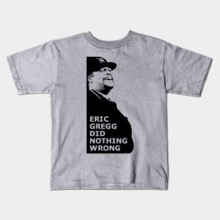 Eric Gregg Did Nothing Wrong Kids T-Shirt